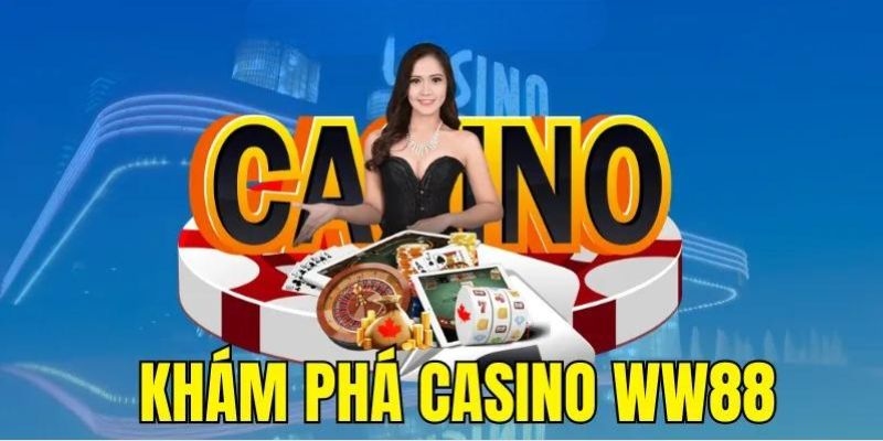 Tổng quan về sảnh game casino WW88 chất lượng