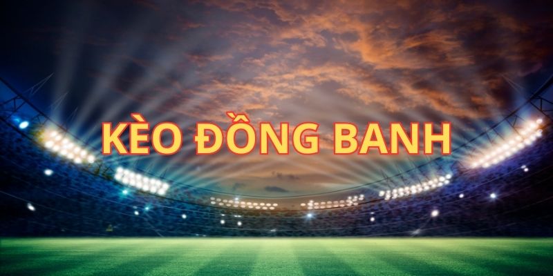 Kèo Đồng Banh - Chiến Thuật Thắng Lợi Chính Xác Tại WW88 Kèo Đồng Banh - Chiến Thuật Thắng Lợi Chính Xác Tại WW88